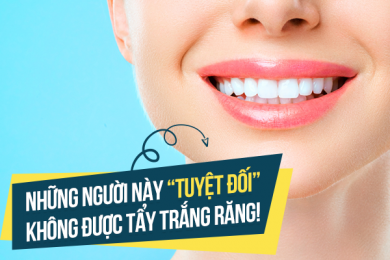 Những người này “tuyệt đối” không được tẩy trắng răng!