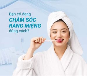 BẠN ĐÃ BIẾT CHĂM SÓC RĂNG MIỆNG ĐÚNG CÁCH???